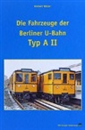 Norbert Walter - Die Fahrzeuge der Berliner U-Bahn, Typ A II