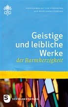 Herausgegeben vom Päpstlichen Rat zur Förderung der Neuevangelisierung, Päpstlicher Rat zur Förderung der Neuevangelisierung, Päpstliche Rat zur Förderung der Neuevangel, Päpstlicher Rat zur Förderung der Neuevangel - Geistige und leibliche Werke der Barmherzigkeit