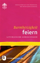 Herausgegeben vom Päpstlichen Rat zur Förderung der Neuevangelisierung, Päpstlicher Rat zur Förderung der Neuevangelisierung, Herausgegebe vom Päpstlichen Rat zur Förderun, Herausgegeben vom Päpstlichen Rat zur Förderun - Barmherzigkeit feiern: Liturgische Anregungen