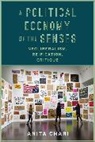 Anita Chari, Anita (University of Oregon) Chari, Anita Sridhar Chari, Chari Anita - Political Economy of the Senses