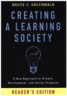 Philippe Aghion, Kenneth Arrow, Bruce Greenwald, Bruce C. Greenwald, Robert Solow, Joseph Stiglitz... - Creating a Learning Society
