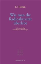 Le Tschen, Marcellu M Menke, Marcellus M Menke, Marcellus M. Menke, MIYAMOTO, Miyamoto... - Wie man die Radioaktivität überlebt