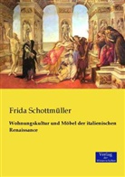 Frida Schottmüller - Wohnungskultur und Möbel der italienischen Renaissance