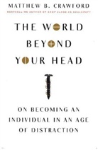 Matthew B Crawford, Matthew B. Crawford - The World Beyond Your Head