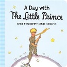de Saint-Exupery Antoine de Saint-Exupery, Antoine de Saint-Exupery, Antoine de Saint-Exupéry, Antoine De Saint-Exupery - A Day with the Little Prince Padded Board Book