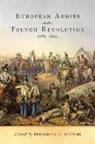 Frederick C. (EDT) Schneid, Frederick C. Schneid - European Armies of the French Revolution 1789-1802