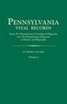 PA Gen Mag &amp; PA Mag Hi &amp; Bio, Pa Gen Mag &amp;. Pa Mag Hi &amp;. Bio, Pennsylvania Magazine of History and Bio - Pennsylvania Vital Records, from the Pennsylvania Genealogical Magazine and the Pennsylvania Magazine of History and Biography. in Three Volumes. Volu