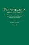 PA Gen Mag &amp; PA Mag Hi &amp; Bio, Pa Gen Mag &amp;. Pa Mag Hi &amp;. Bio, Pennsylvania Magazine of History and Bio - Pennsylvania Vital Records, from the Pennsylvania Genealogical Magazine and the Pennsylvania Magazine of History and Biography. in Three Volumes. Volu
