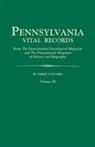 PA Gen Mag &amp; PA Mag Hi &amp; Bio, Pa Gen Mag &amp;. Pa Mag Hi &amp;. Bio, Pennsylvania Magazine of History and Bio - Pennsylvania Vital Records, from the Pennsylvania Genealogical Magazine and the Pennsylvania Magazine of History and Biography. in Three Volumes. Volu