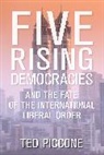 Ted Piccone, Theodore J. Piccone, Piccone Ted, Ted Piccone - Five Rising Democracies
