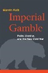 Marvin Kalb - Imperial Gamble