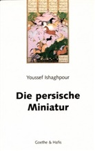Youssef Ishaghpour - Die persische Miniatur