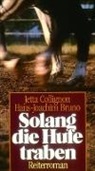 H J Bruno, Hans-Joachim Bruno, Jetta Sachs-Collignon - Solange die Hufe traben