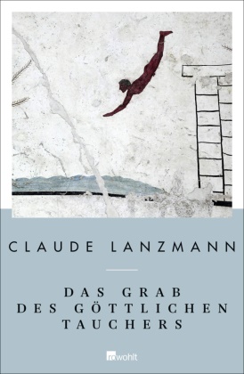 Claude Lanzmann - Das Grab des göttlichen Tauchers - Ausgewählte Texte