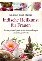 Issac Mathai, Issac (Dr. med.) Mathai - Indische Heilkunst für Frauen