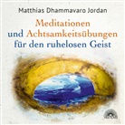 Matthias Dhammavaro Jordan - Mediationen und Achtsamkeitsübungen für den ruhelosen Geist, 2 Audio-CDs, 2 Audio-CD (Audiolibro)