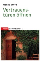 Pierre Stutz - Vertrauenstüren öffnen