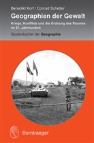 Benedik Korf, Benedikt Korf, Conrad Schetter - Geographien der Gewalt