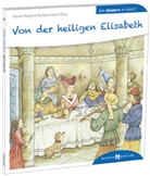 Maria R Bottermann-Broj, Maria-Regina Bottermann-Broj, Gertrud Schrör, Gertrud Schrör - Von der heiligen Elisabeth den Kindern erzählt