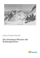 Gustav Theodor Reichelt - Die Himalaya-Mission der Brüdergemeine