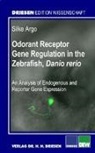 Silke Argo - Odorant Receptor Gene Regulation in the Zebrafish, Danio rerio