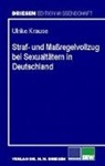 Ulrike Krause - Straf- und Massregelvollzug bei Sexualtätern in Deutschland