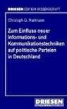 Christoph G Hartmann - Zum Einfluss neuer Informations- und Kommunikationstechniken auf politische Parteien in Deutschland