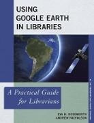 Eva Dodsworth, Eva H. Dodsworth, Eva H. Nicholson Dodsworth, Eva Nicholson Dodsworth, Andrew Nicholson - Using Google Earth in Libraries