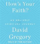 David Gregory, David/ Gregory Gregory, David Gregory - How's Your Faith (Audio book)