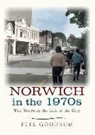Pete Goodrum - Norwich in the 1970s