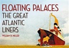William H. Miller - Floating Palaces: The Great Atlantic Liners