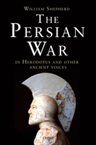 William Shepherd, Shepherd William - Persian War in Herodotus and Other Ancient Voices