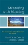 Bruce S Cooper, Bruce S. Cooper, Bruce S. Ph. D Cooper, Carlos R McCray, Carlos R. Mccray, Carlos R. Cooper Mccray - Mentoring With Meaning