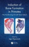 Ugo Ripamonti, Ugo (EDT) Ripamonti, Ugo (University of the Witwatersrand Ripamonti, Ugo Ripamonti, Ugo Ripamonti, Ugo (University of the Witwatersrand Ripamonti... - Induction of Bone Formation in Primates