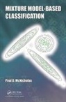 Paul D. McNicholas, Paul D. (Mcmaster University) Mcnicholas, Paul David Mcnicholas - Mixture Model-Based Classification