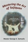 Master George E. Samuels - Mastering the Art of Taijiquan