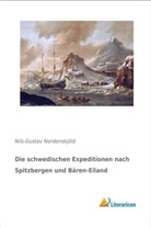 Nils-Gustav Nordenskjöld - Die schwedischen Expeditionen nach Spitzbergen und Bären-Eiland