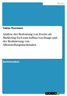 Tobias Thormann - Analyse der Bedeutung von Events als Marketing-Tool zum Aufbau von Image und der Realisierung von Alleinstellungsmerkmalen