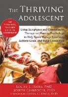 Joseph Ciarrochi, Louise Hayes, Louise L. Hayes, Louise/ Ciarrochi Hayes, Steven C. Hayes - The Thriving Adolescent