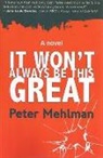 Peter Mehlman - It Won't Always Be This Great