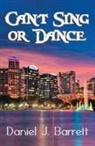 Daniel J Barrett, Daniel J. Barrett - Can't Sing or Dance