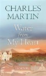 Charles Martin - Water from My Heart