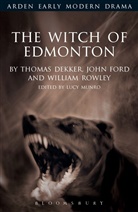 Thomas Dekker, John Ford, Lucy Munro, Lucy (King''''s College London Munro, Rowley, William Rowley... - The Witch of Edmonton