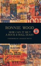 Ronnie Wood - How Can It Be? A Rock & Roll Diary
