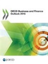 OECD, Organization For Economic Cooperat Oecd, Organisation for Economic Co-Operation and Develop, Organization for Economic Co-Operation a - Oecd Business and Finance Outlook 2015