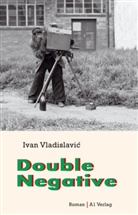 Teju Cole, Ivan Vladislavic, Ivan Vladislavić, Thomas Brückner - Double Negative