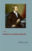 H Döring, H. Döring - Friedrich von Schillers Biografie