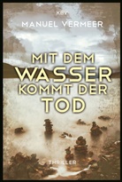 Manuel Vermeer - Mit dem Wasser kommt der Tod