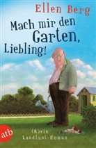 Ellen Berg - Mach mir den Garten, Liebling!