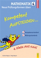 Günther Wagner, Günther (HR Wagner, Günther (HR) Wagner, Helg Wagner, Helga Wagner - Kompetent Aufsteigen... Mathematik, Neue Prüfungsformen üben. Tl.4